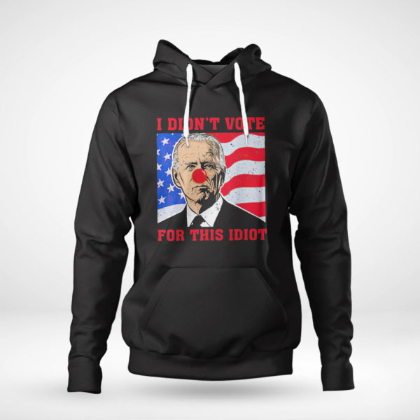 Pullover Hoodie Biden Sucks I didnt Vote For This Idiot American flag Shirt