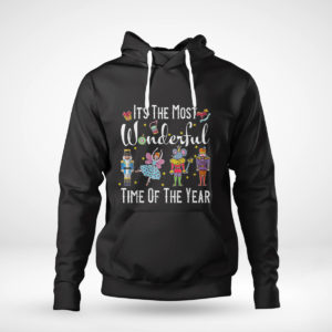 Pullover Hoodie Its The Most Wonderful Time Of The Year Nutcracker Squad T Shirt