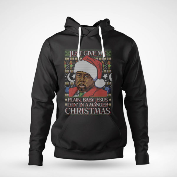 Pullover Hoodie Just Give Me Plain Baby Jesus Lying in A Manger Christmas Ugly Sweater