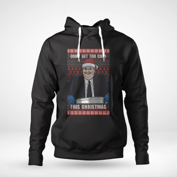 Pullover Hoodie Kevin Malone Dont Get Too Chili The Office Ugly Christmas Sweater