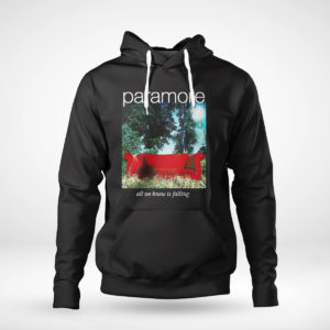 Pullover Hoodie Paramore merch all we know is falling shirt