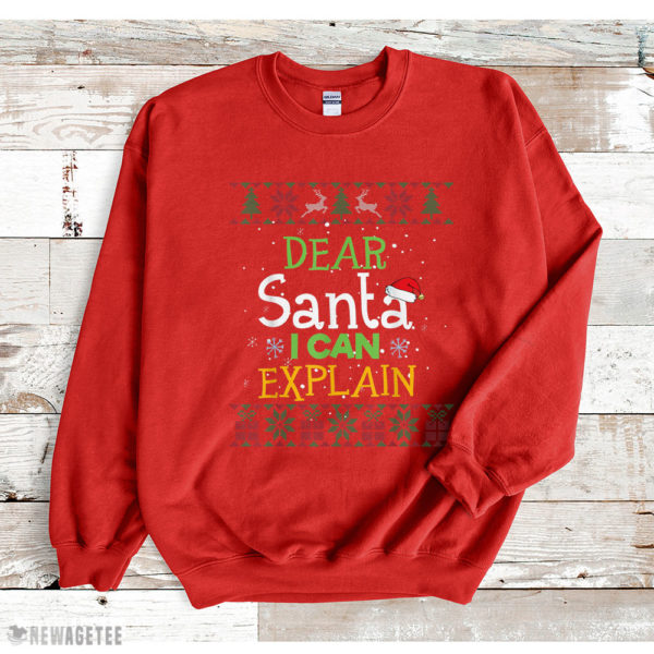 Red Sweatshirt Dear Santa I Can Explain Funny Ugly Christmas Sweater T Shirt