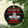 Round Ornament Anti Biden Ornament All I Want For Christmas Is A New President Ugly Christmas Ornament