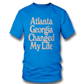 Royal Altanta Georgia Changed My Life T Shirt