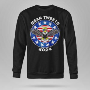 Sweetshirt Donald Trump Eagle mean tweets 2024 American flag shirt 1
