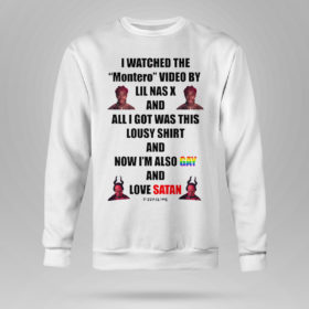Sweetshirt I Watched The Montero Video by LiL Nas X Shirt