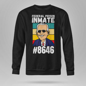 Sweetshirt Joe Biden federal prison inmate 8646 vintage shirt