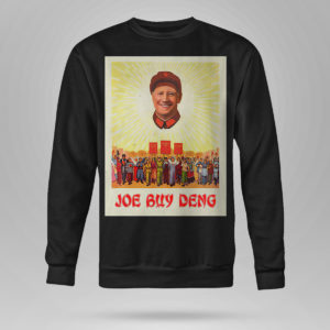 Sweetshirt Joe Buy Deng Political Satire Meme Beijing China Shirt