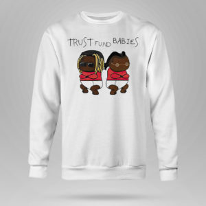 Sweetshirt Lil Wayne and Rich the Kid Trust Fund Babies shirt