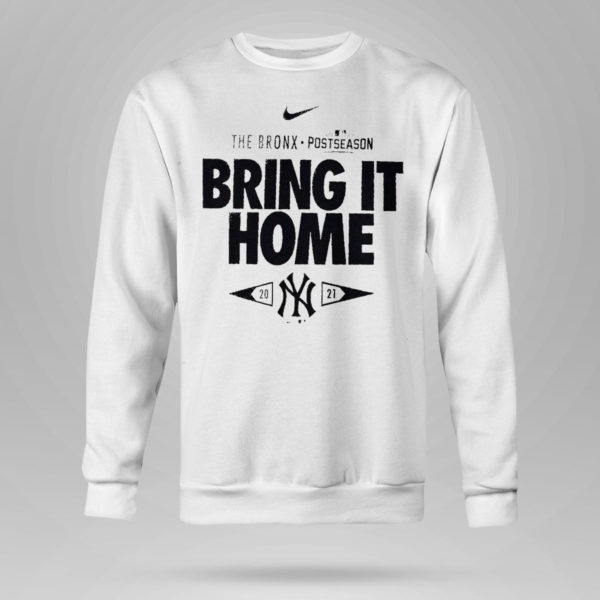 Sweetshirt New York Yankees 2021 Postseason the bronx bring it home shirt