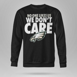 Sweetshirt No One Likes Us We Dont Care Philadelphia Eagles Shirt