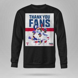 Sweetshirt Thank You Fans Texas Rangers Straight Up Shirt