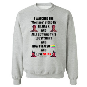 Sweetshirt sport grey I Watched The Montero Video by LiL Nas X Shirt