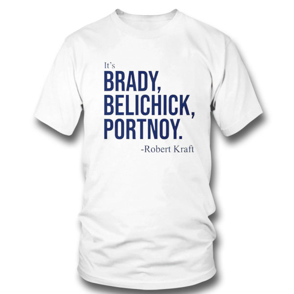 Dave Portnoy It’s Brady Belichick Portnoy Robert Kraft Shirt