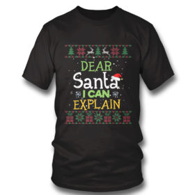 T Shirt Dear Santa I Can Explain Funny Ugly Christmas Sweater T Shirt