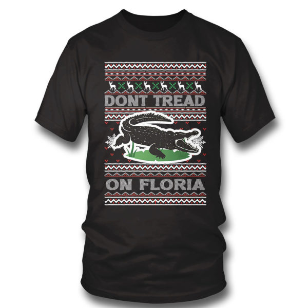 T Shirt Dont tread on Florida Alligator Ugly Christmas Sweater Sweatshirt