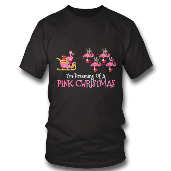 T Shirt Flamingo Christmas Im Dreaming Of A Pink Christmas
