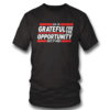 T Shirt Grateful for the opportunity Oct 2nd 2021 shirt