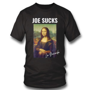 T Shirt Joe Sucks Mona Lisa Anti Biden shirt