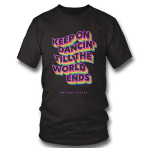T Shirt Keep on dancin till the world ends Britney Spears shirt