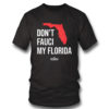 T Shirt Ron Desantis Dont Fauci My Florida Shirt