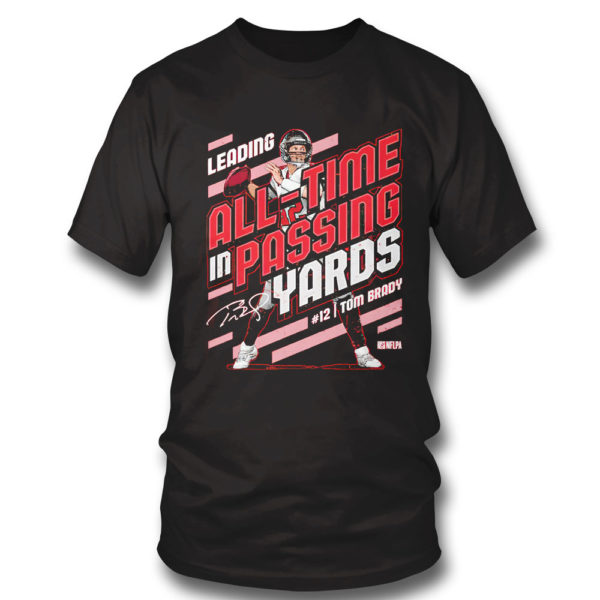 Tom Brady Leading All-time In Passing Yards signature Shirt