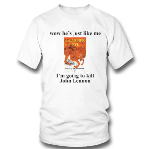 T Shirt Wow He Just Like Me The Catcher In The Rye T Shirt
