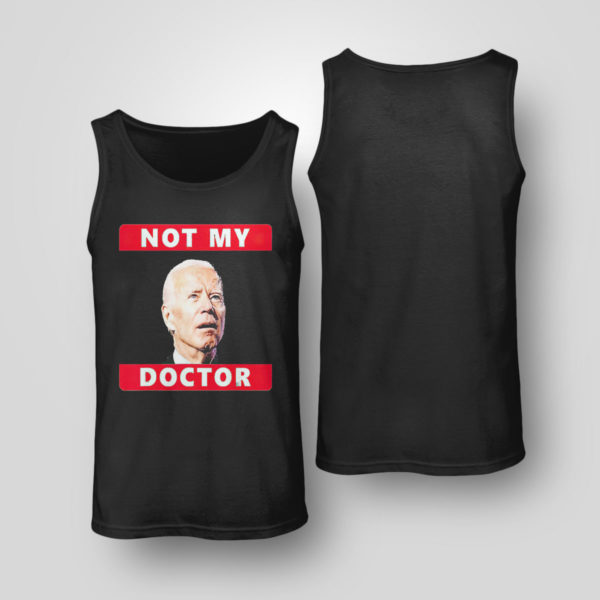 Tank Top President Joe Biden Not My Doctor Tee Shirt