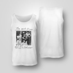 Tank Top The good times and the bad ones Why dont we shirt