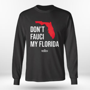 Unisex Longsleeve shirt Ron Desantis Dont Fauci My Florida Shirt