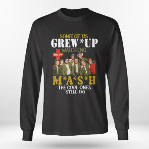 Unisex Longsleeve shirt SMASH Some of us grew up watching MASH the cool ones still do shirt