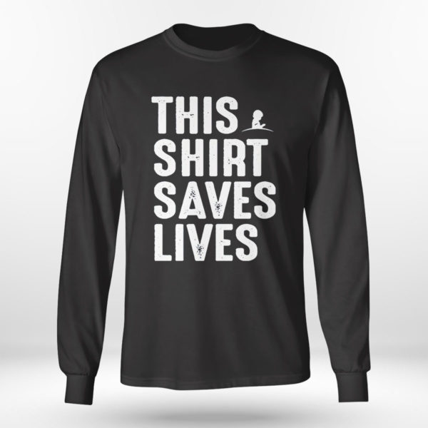 Unisex Longsleeve shirt This Shirt Saves Lives Shirt