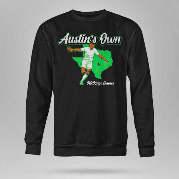 Unisex Sweetshirt McKinze Gaines Austins Own Soccer T Shirt