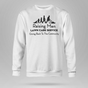 Unisex Sweetshirt Raising Men Lawn Care Service Shirt