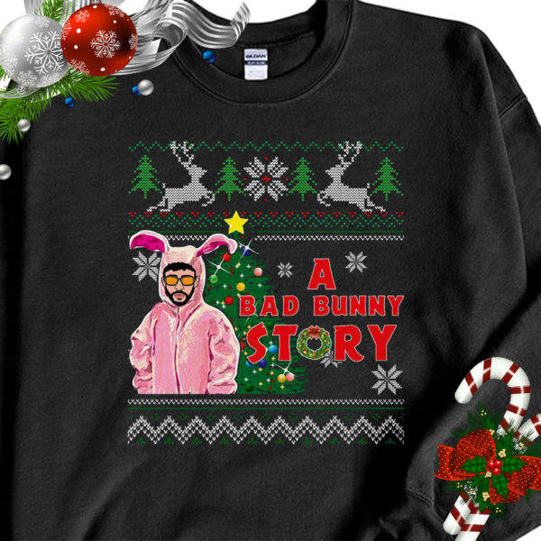 1 Black Sweatshirt A Bad Bunny Story Ugly Christmas Sweater Sweatshirt