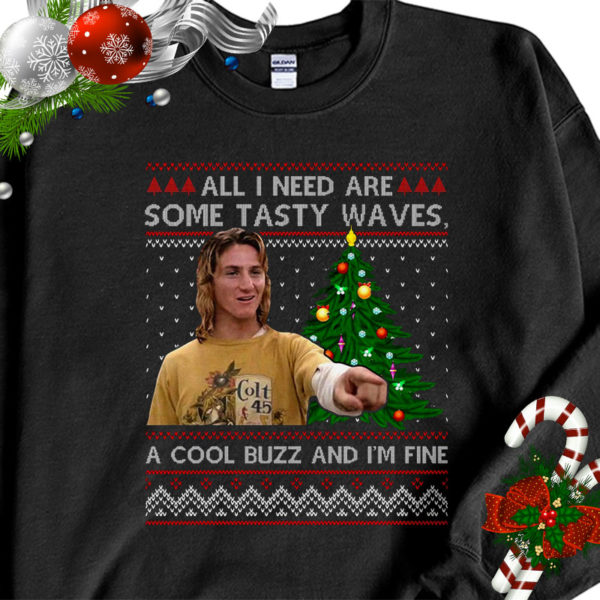 1 Black Sweatshirt All I Need Are Some Tasty Waves A Cool Buzz Im Fine Ugly Christmas Sweater Sweatshirt