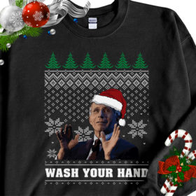1 Black Sweatshirt Dr. Fauci Say Wash Your Hands And Stay With Home Ugly Christmas Sweater Sweatshirt