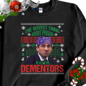 1 Black Sweatshirt Michael Scott The Worst Thing About Prison Was The Dementors Ugly Christmas Sweater Sweatshirt