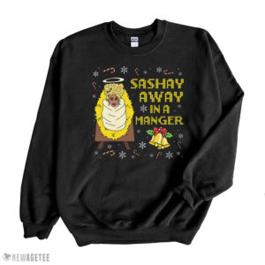 Black Sweatshirt Its Always Sunny Sashay Away In A Manger Rupaul Drag Queen Ugly Christmas Sweater Sweatshirt