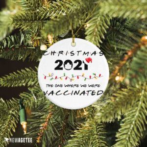 Ceramic Ornament Christmas 2021 The One Where We Were Vaccinated Christmas Ornament
