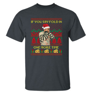 Dark Heather T Shirt David Rose If You Say Fold In One More Time Creek Ugly Christmas Sweater Sweatshirt