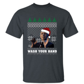 Dark Heather T Shirt Dr. Fauci Say Wash Your Hands And Stay With Home Ugly Christmas Sweater Sweatshirt