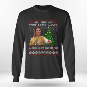 Longsleeve shirt All I Need Are Some Tasty Waves A Cool Buzz Im Fine Ugly Christmas Sweater Sweatshirt