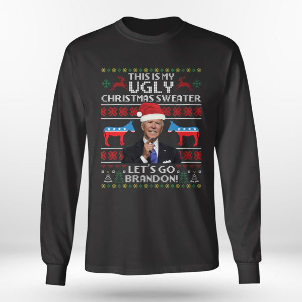 Longsleeve shirt Funny Humor Biden This Is My Ugly Christmas Sweater Lets Go Brandon Ugly Christmas Sweater Sweatshirt