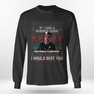 Longsleeve shirt If I Had A Rubber Hose Christmas Vacation I Would Beat You Ugly Christmas Sweater Sweatshirt