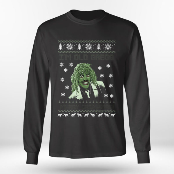 Longsleeve shirt Im Old Gregg Do You Love Me Ugly Christmas Sweater Sweatshirt