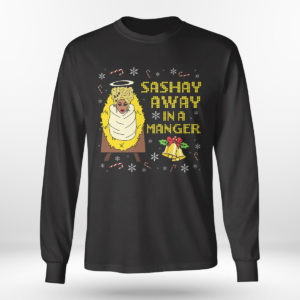 Longsleeve shirt Its Always Sunny Sashay Away In A Manger Rupaul Drag Queen Ugly Christmas Sweater Sweatshirt