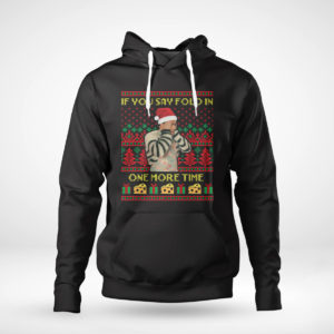 Pullover Hoodie David Rose If You Say Fold In One More Time Creek Ugly Christmas Sweater Sweatshirt