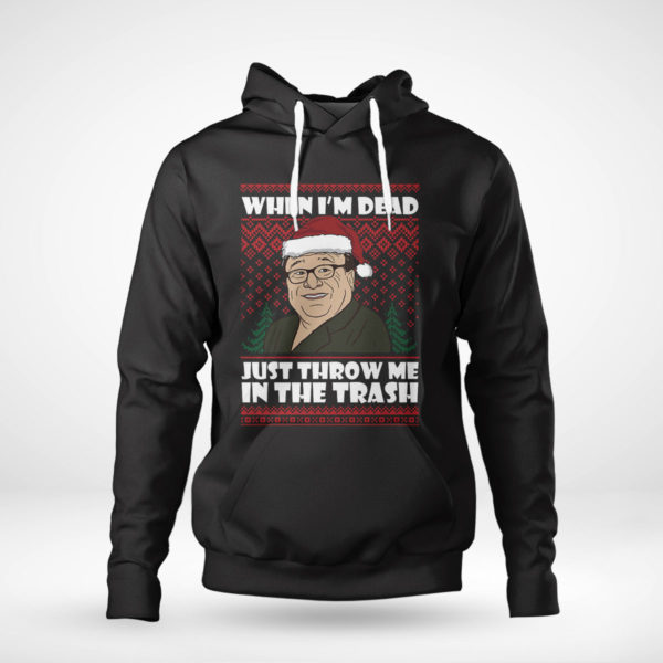 Pullover Hoodie Frank Reynolds When Im Dead Just Throw Me In The Trash Ugly Christmas Sweater Sweatshirt
