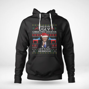 Pullover Hoodie Funny Humor Biden This Is My Ugly Christmas Sweater Lets Go Brandon Ugly Christmas Sweater Sweatshirt